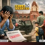 Child Custody: HC Says Writ Courts Can't Decide Custody