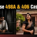 False 498A & 406 Case Fails Delhi Court Discharges Husband