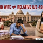 False 498A Case Alleged 2nd Wife Not Husband's Relative