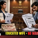 Qualified Wife Maintenance Delhi HC Cuts ₹1 Lakh To ₹15,000