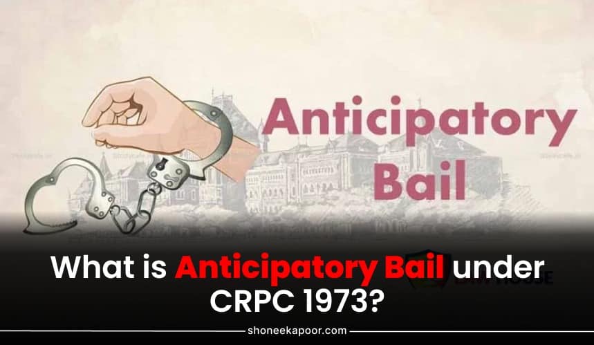 What is Anticipatory Bail under CRPC 1973?