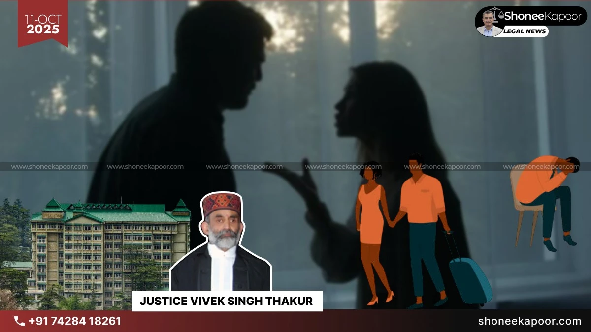 Himachal Pradesh High Court: Husband’s Affair and Child with Another Woman Justifies Wife Living Separately, Not Desertion!