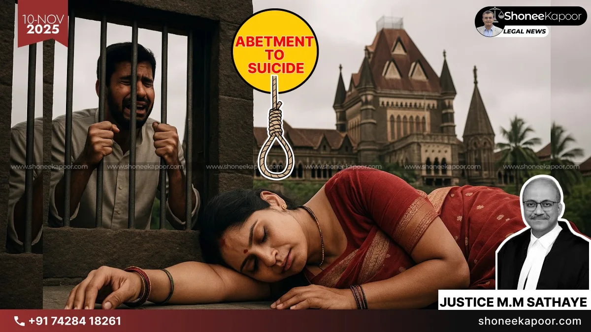 Bombay High Court Acquits Husband: “Mere Statement That Daughter Was Unhappy Or Wept Is Not Proof Of Cruelty or Abetment To Suicide”