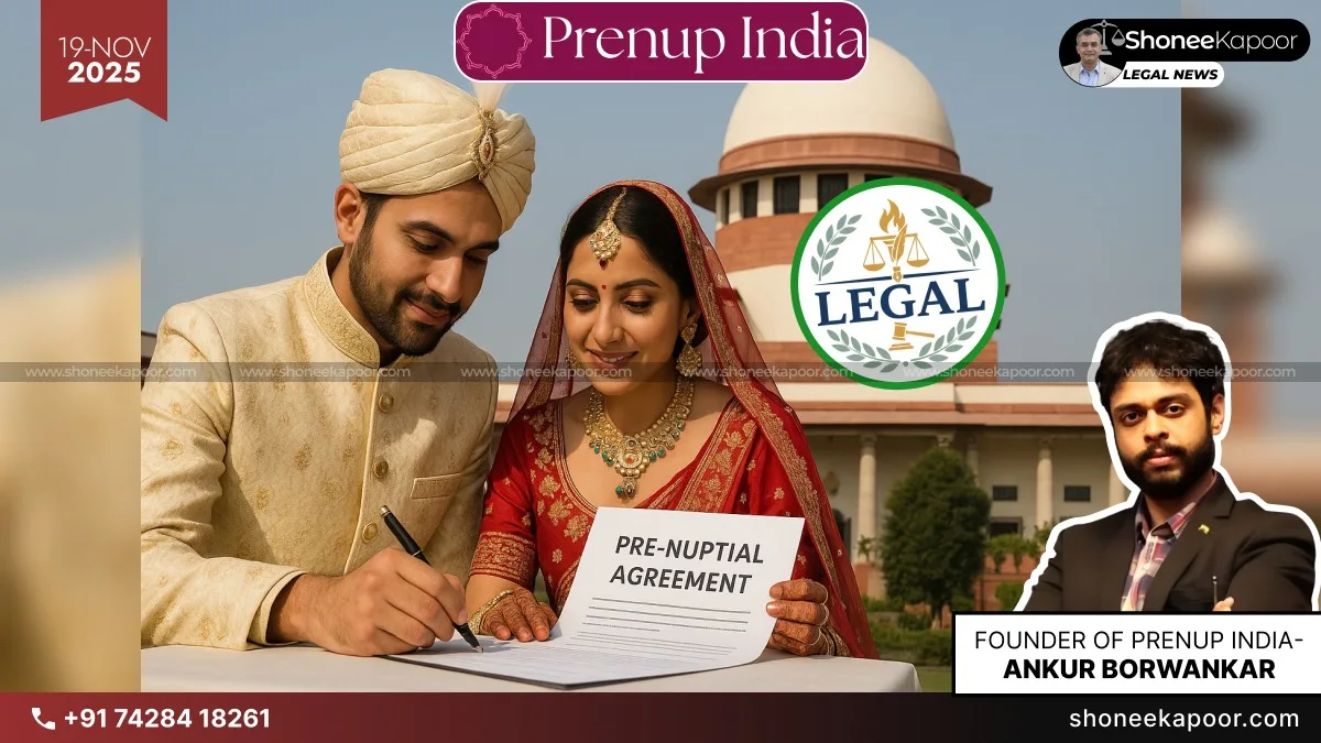 Pre-Nuptial Agreements Are 100% Legal in India and Courts Already Enforce Them: Founder of PreNup India – Ankur Borwankar