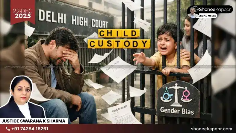Delhi High Court Says Single Fathers Cannot Be Judged With Gender Bias in Child Care and Maintenance Cases: “They Face Equal Burden as Mothers”