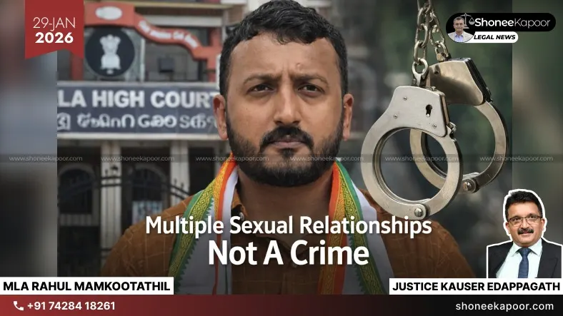 MLA Rahul Mamkootathil Rape Case | “What Is Wrong in an Unmarried Man’s Multiple Sexual Relationships?”: Kerala High Court Questions Bail Rejection Logic