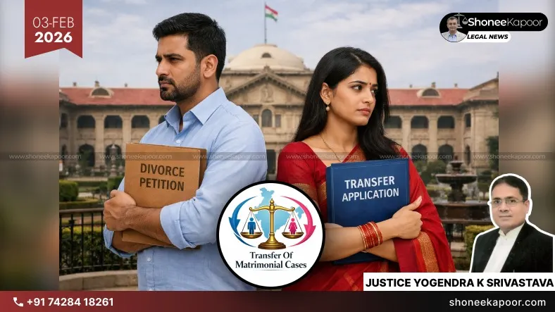Husband and Wife’s Consent Dilutes the Convenience Test in Matrimonial Transfers: Allahabad High Court Reasserts the Limits of Section 24 CPC