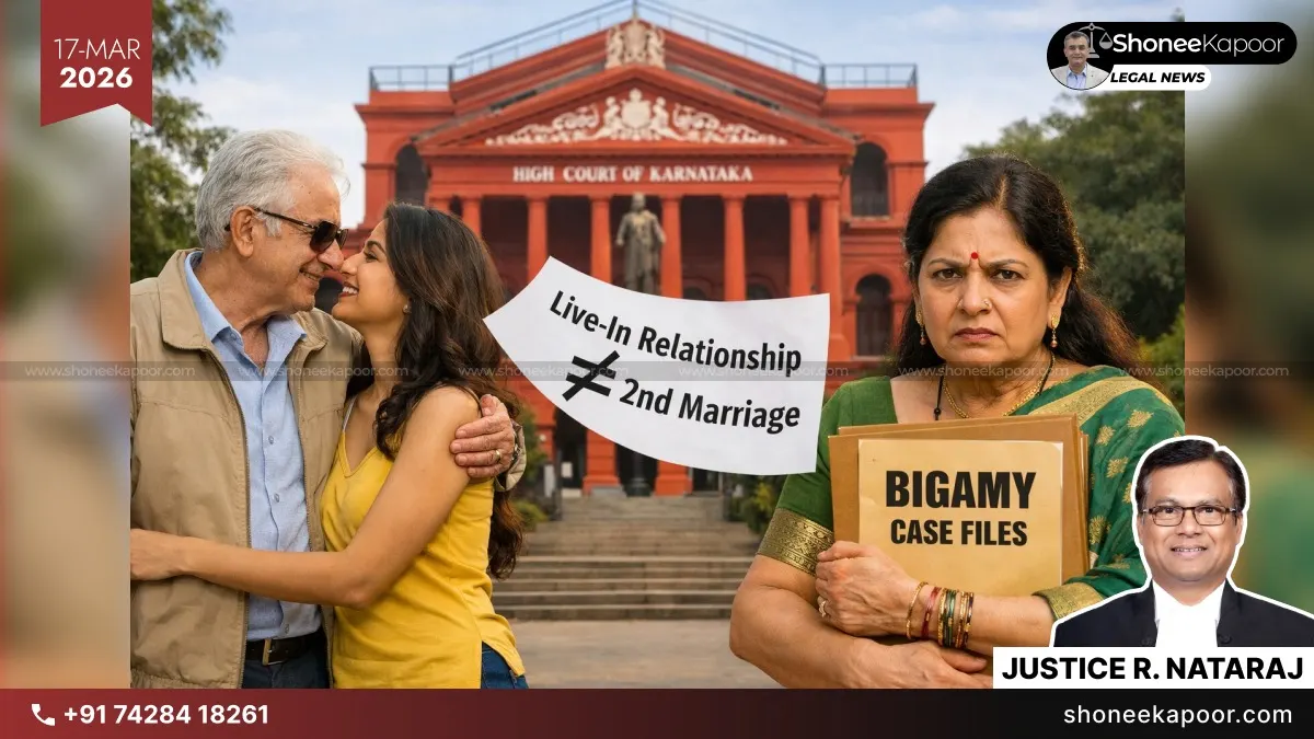 Live-In Relationship With Another Woman Not Bigamy As It Is ≠ 2nd Marriage: Karnataka High Court Quashes Wife’s Case Against 73-Year-Old Husband