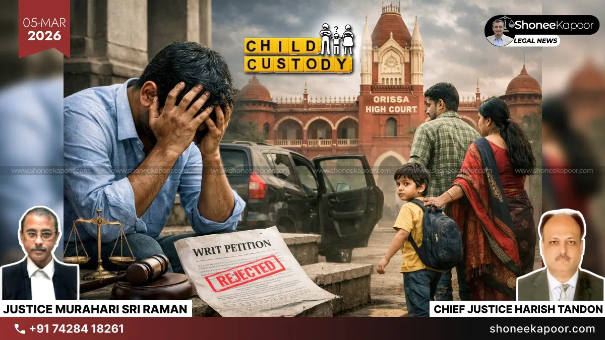 Child Custody | Writ Courts Cannot Usurp Civil Court Powers, These Disputes Shouldn’t Be Decided By Habeas Corpus Unless Custody Is Illegally Retained: Orissa High Court