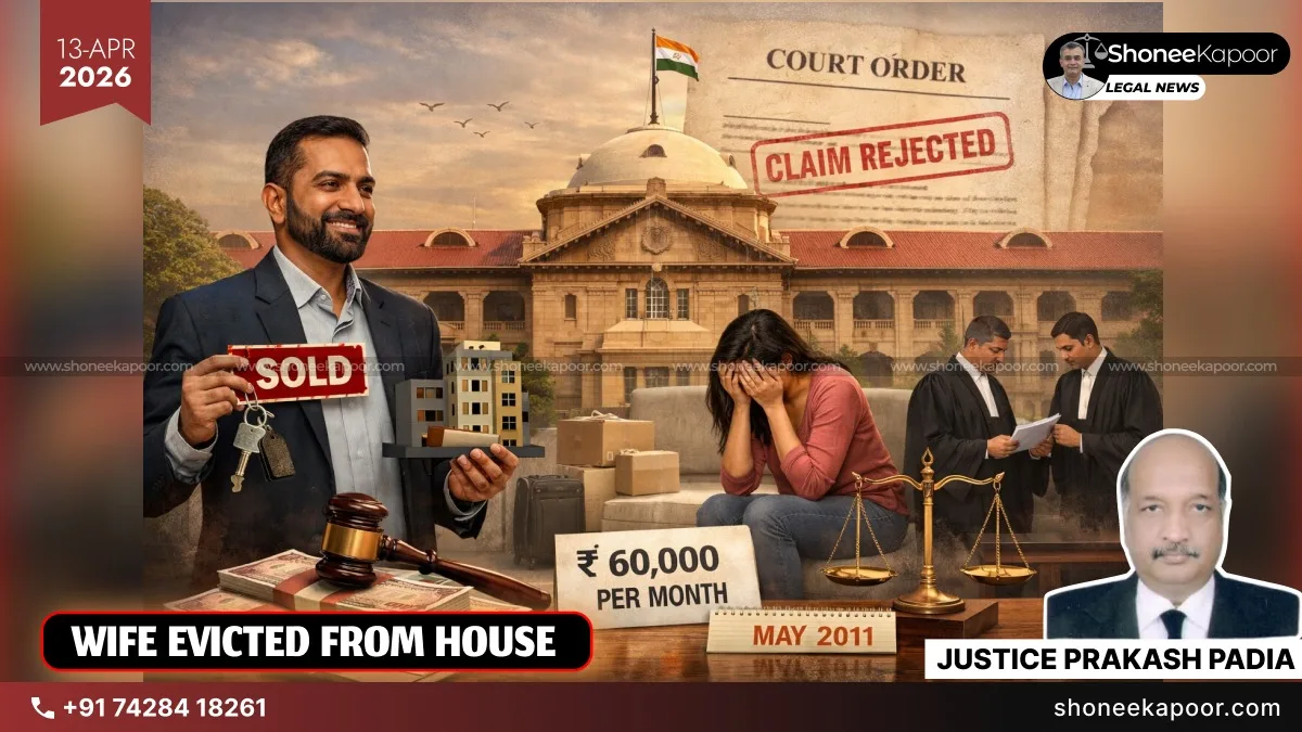 Wife Must Vacate Husband’s Sole-Owned Property and Pay ₹60,000/Month: Allahabad High Court Upholds Valid Sale, Declares Wife’s Occupation Illegal