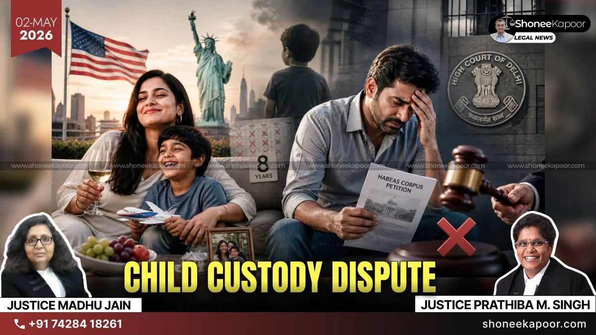 Child Custody Case | Mother Took Child To USA Without Father’s Consent: Delhi High Court Refuses Habeas Corpus Plea, Suggests Guardianship And NCPCR Remedies