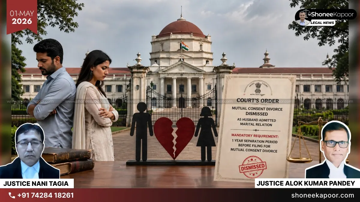 Even A Single Act Of Cohabitation Defeats One-Year Separation: Patna High Court Denies Mutual Consent Divorce Under Section 13B HMA