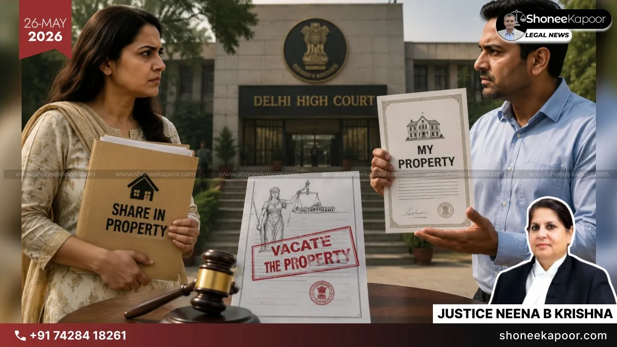 Sister Cannot Claim Ownership Over Brother’s Property Without Challenging Sale Deed Even If Bought From Alleged Family Funds: Delhi High Court Orders Occupants To Vacate Property