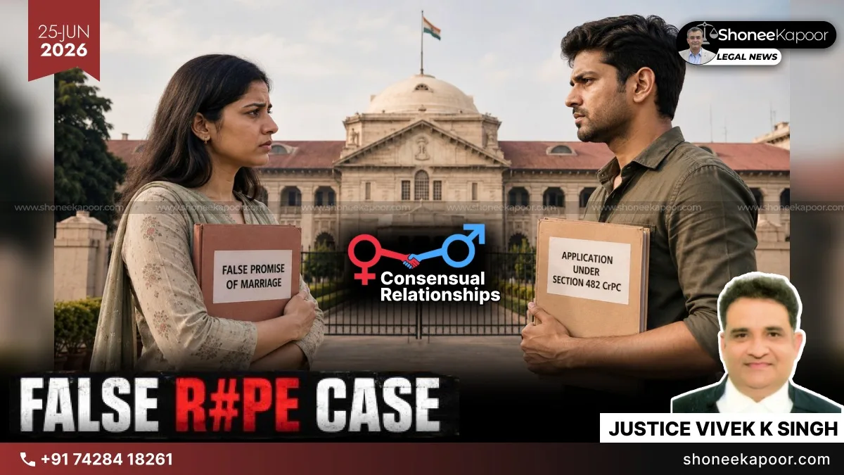 Fake Rape Case | Woman Who Enters Into Consensual Relationships Should Recognise That Law Can’t Be Invoked To Criminalise Mere Break-Up: Allahabad High Court Frees Man