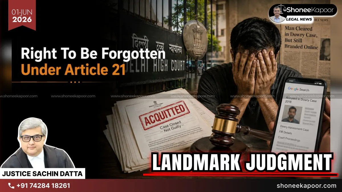 Right To Be Forgotten Under Article 21 | “Men Acquitted, Lives Still Punished”: Delhi High Court Lays Down Guidelines For Masking Personal Details In Court Orders