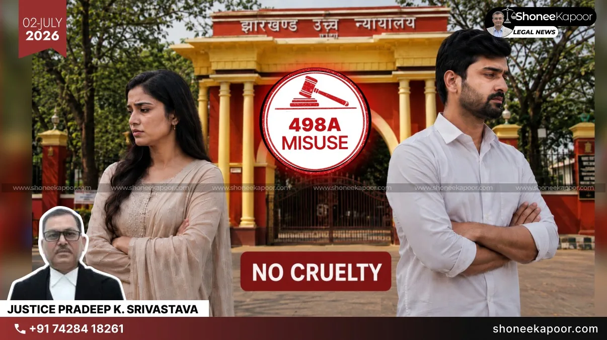 False 498A Case | Lack Of Communication Or Refusal To Cohabit Is Not Cruelty: Jharkhand High Court Sets Aside Husband’s Conviction