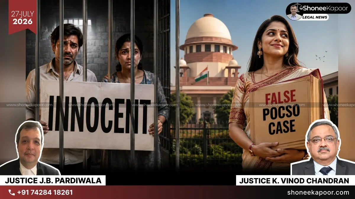 Wife Lodged Case Against Husband’s Sister for Revenge: Supreme Court Quashes POCSO Case and Warns Against Dragging In-Laws and Children into Matrimonial Battles