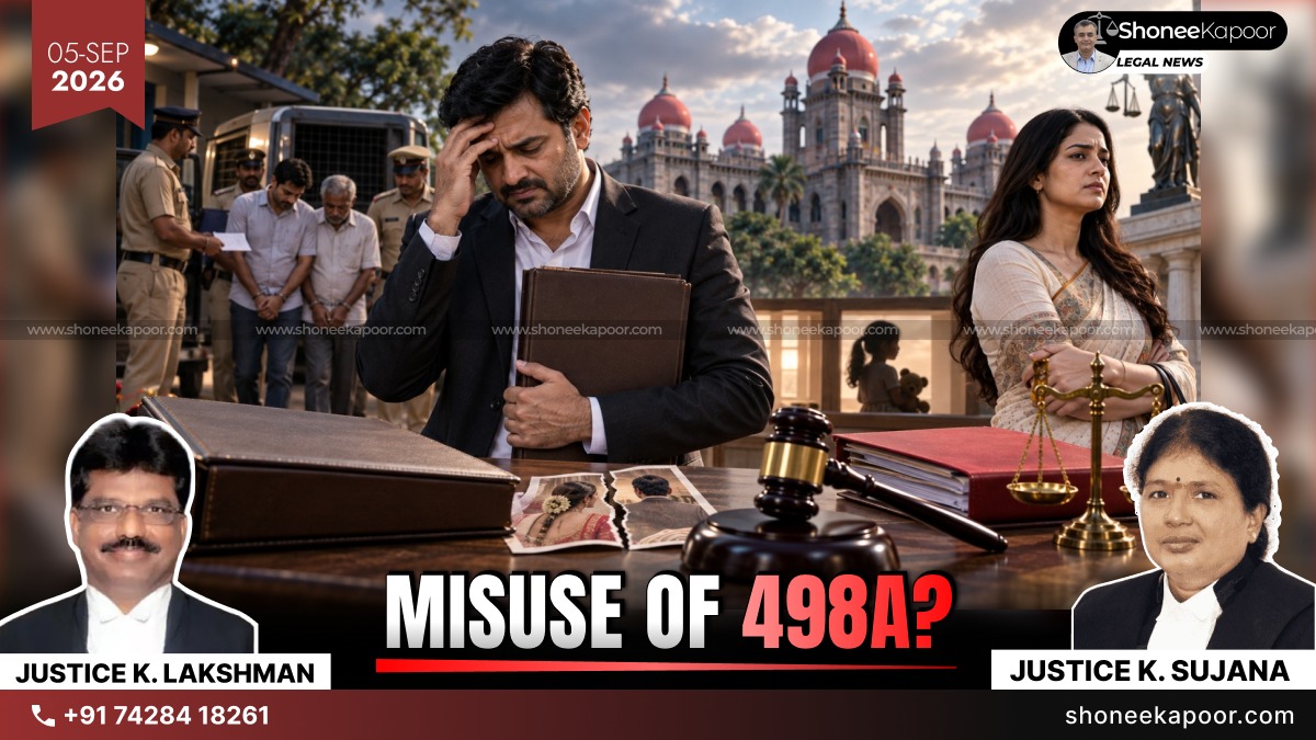 False 498A Case | Husband & Father Spent 5 Days In Jail, Later Acquitted —Telangana High Court Says FIR Alone Does Not Prove Cruelty