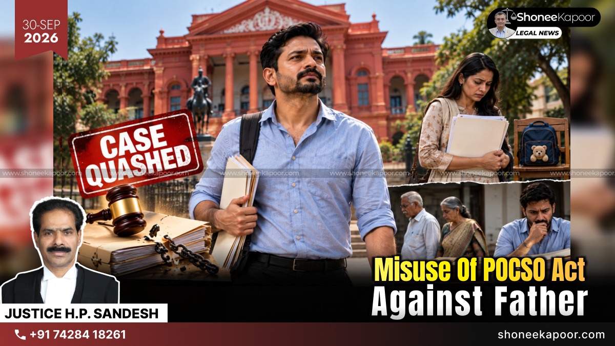 False POCSO Case Against Father | Wife Filed It 5 Days After Custody Plea Was Rejected: Karnataka HC Calls It “Afterthought” & Quashes Proceedings