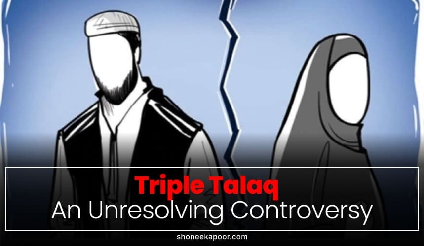 Triple Talaq – An Unresolving Controversy