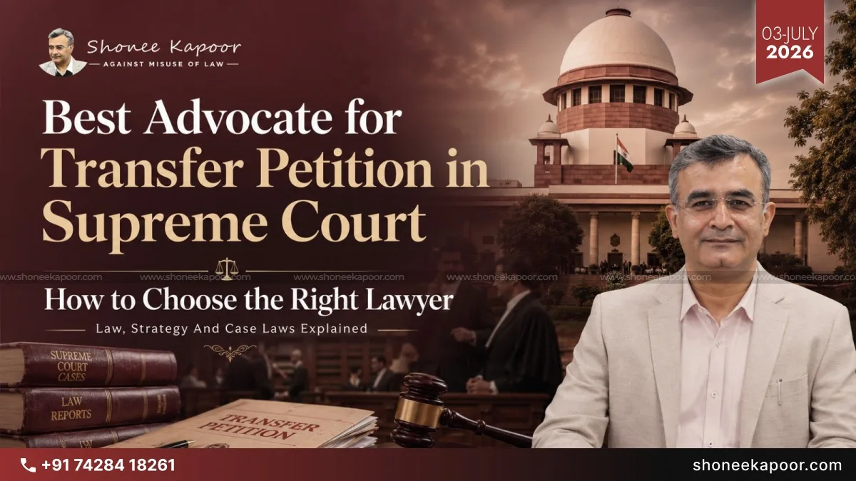 Best Advocate for Transfer Petition in Supreme Court: How to Choose the Right Lawyer