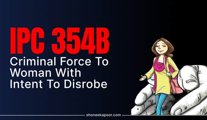 IPC 354B – Criminal Force To Woman With Intent To Disrobe