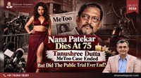 Nana Patekar Dies At 75: Tanushree Dutta MeToo Case Ended, But Did The Public Trial Ever End?