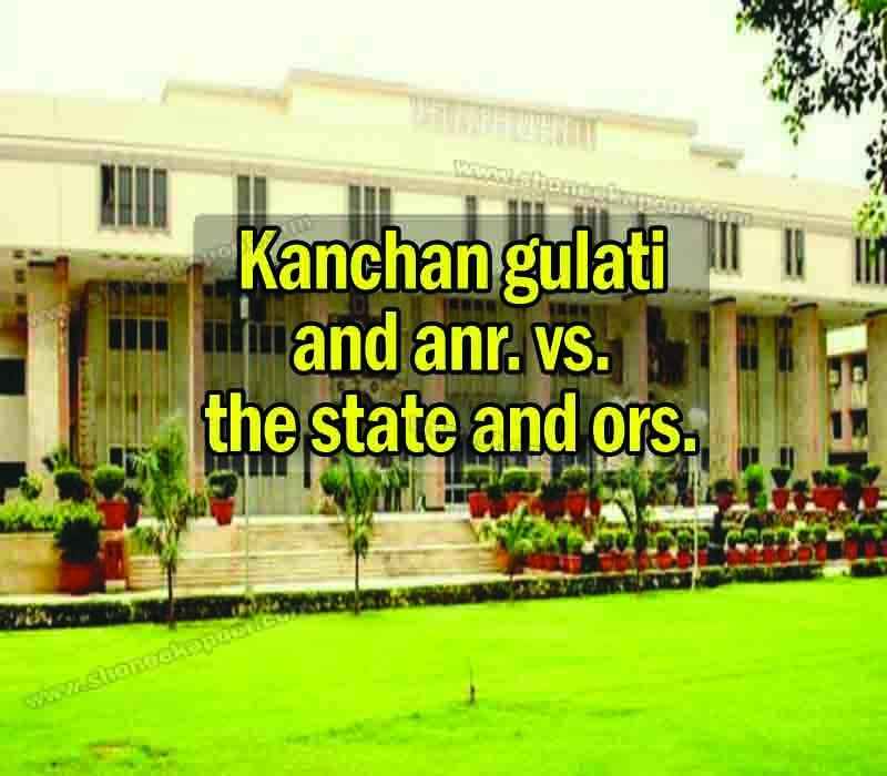 Kanchan gulati and anr. vs. the state and ors.