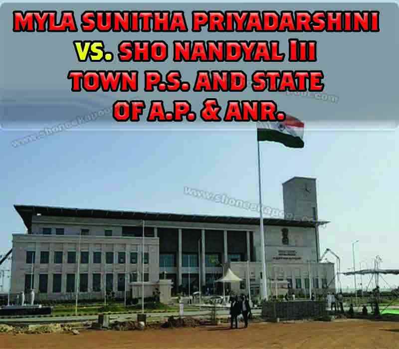 Myla Sunitha Priyadarshini Vs. Sho Nandyal III Town P.S. and State of A.P. & Anr.