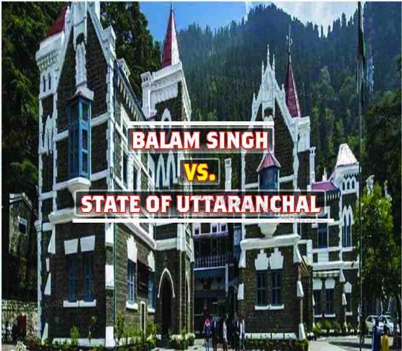 Balam Singh Vs. State Of Uttaranchal