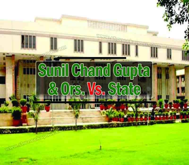 Sunil Chand Gupta & Ors. Vs. State