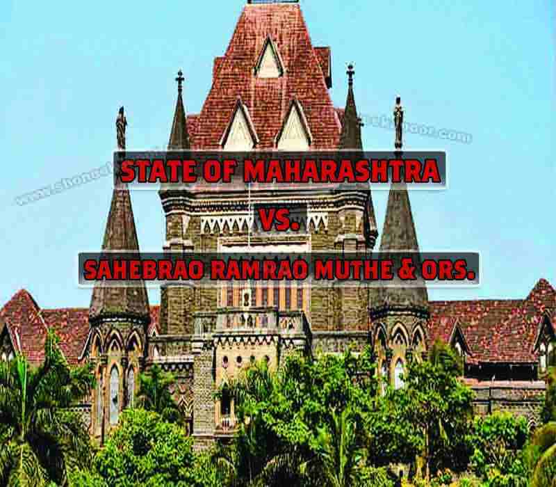 State Of Maharashtra Vs. Sahebrao Ramrao Muthe & Ors.
