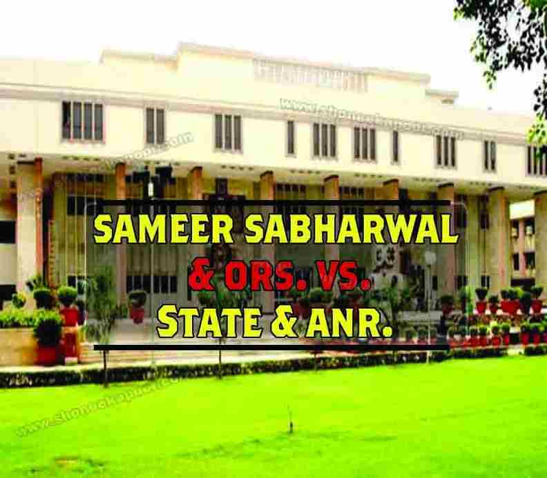 SAMEER SABHARWAL & ORS. VS. STATE & ANR.