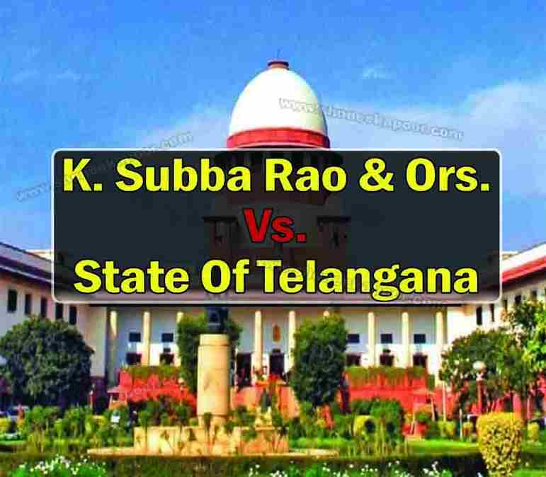 K. Subba Rao & Ors. Vs. State Of Telangana