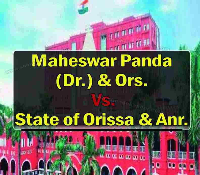 Maheswar Panda ( Dr.) & Ors. Vs. State of Orissa & Anr.