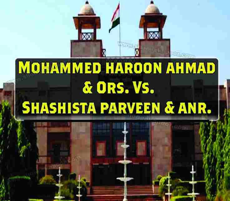 Mohammed Haroon Ahmad & Ors. Vs. Shashista Parveen & Anr.