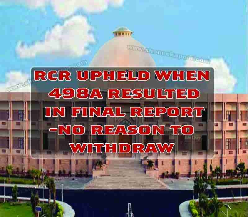 RCR UPHELD WHEN 498A RESULTED IN FINAL REPORT - NO REASON TO WITHDRAW