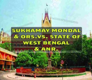 sukhamay mondal & ORS. Vs. State of west bengal & ANR.