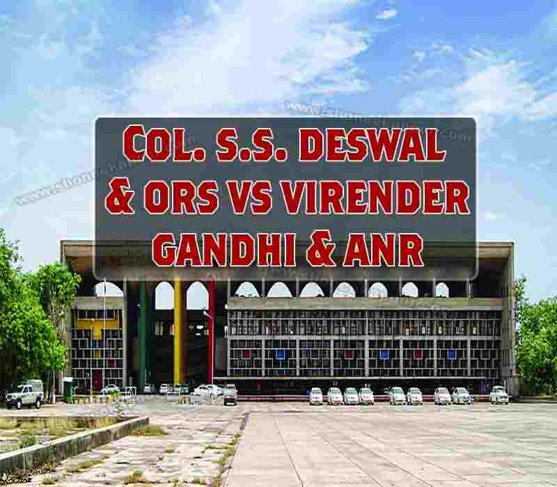 COL. S.S. DESWAL & ORS VS VIRENDER GANDHI & ANR