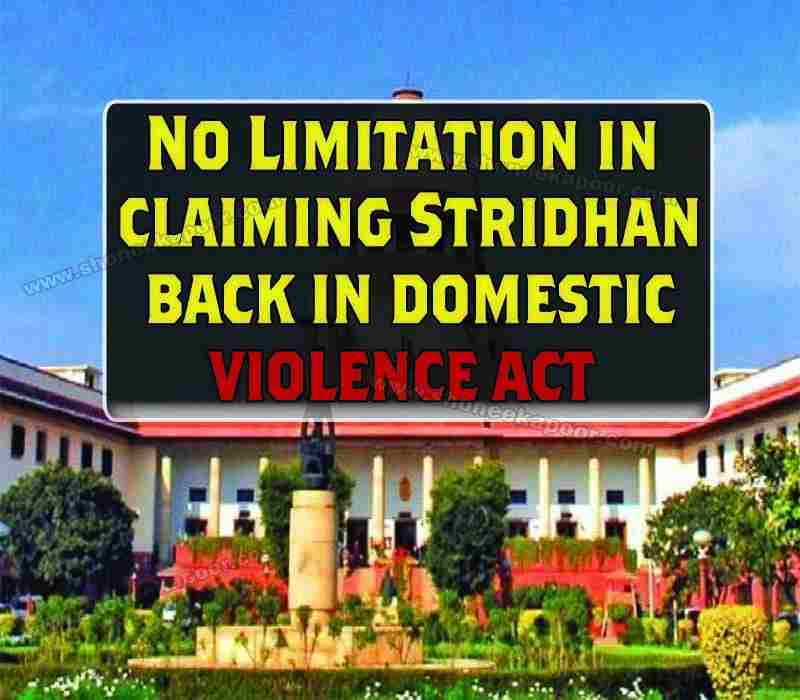 No Limitation In Claiming stridhan Back In Domestic Violence Act