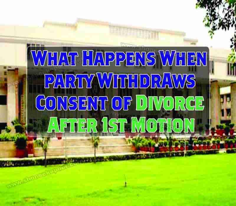 What Happens When Party Withdraws Consent of Divorce After 1st Motion