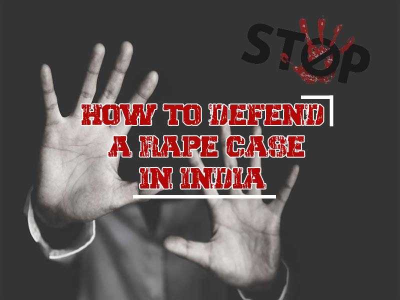 How to defend a rape case in India