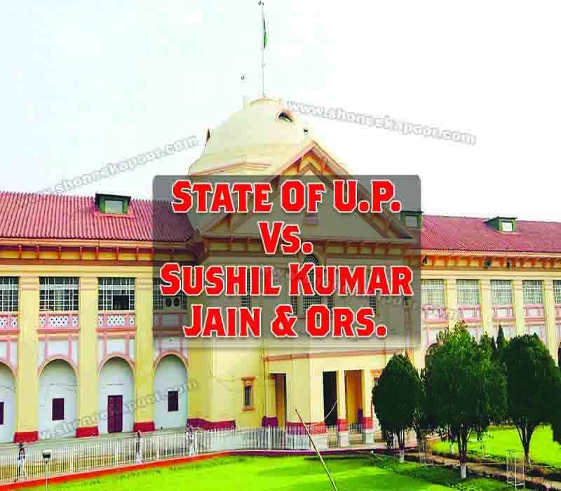 State Of U.P. Sushil Kumar Jain & ORS.