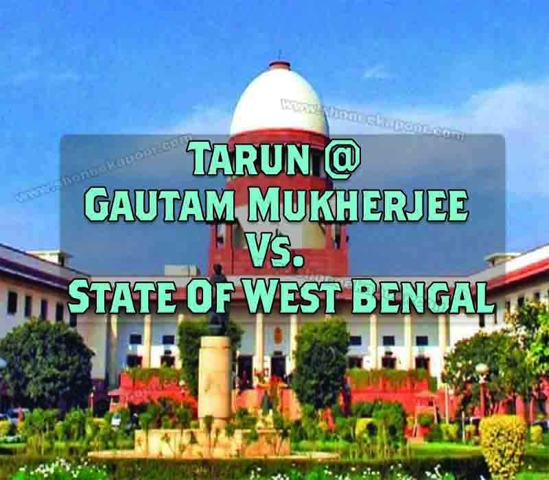 Tarun @ Gautam Mukherjee Vs. State Of West Bengal
