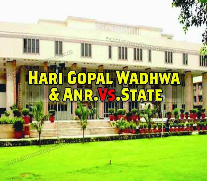 Hari Gopal Wadhwa & Anr. Vs. State