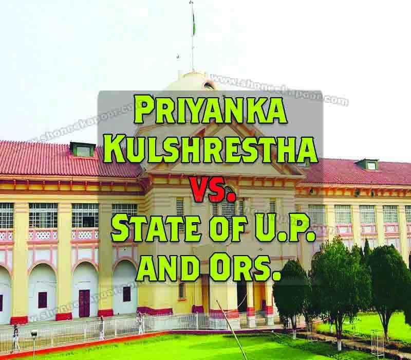 Priyanka Kulshrestha Vs. state of U.P. and Ors.