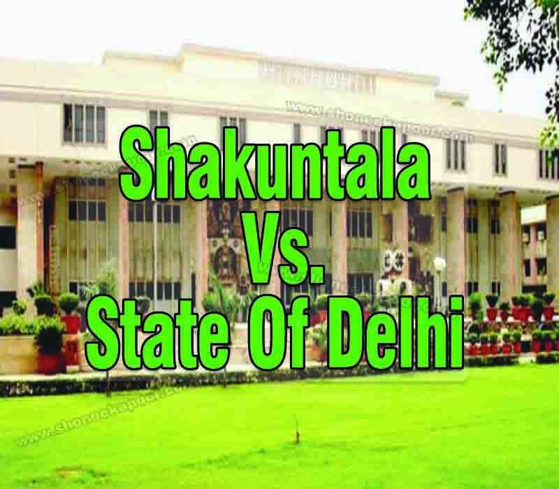 Shakuntala Vs. State Of Delhi