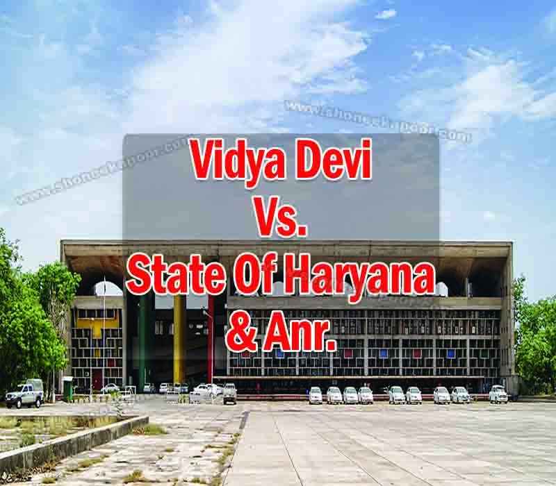 Vidya Devi Vs. State of Haryana & Anr.