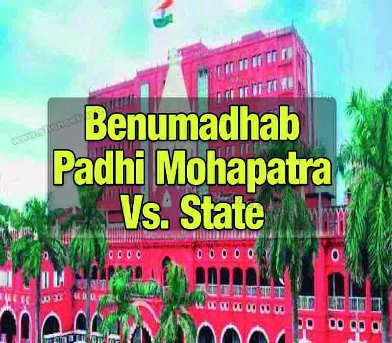 Benumadhab Padhi Mohapatra Vs. State