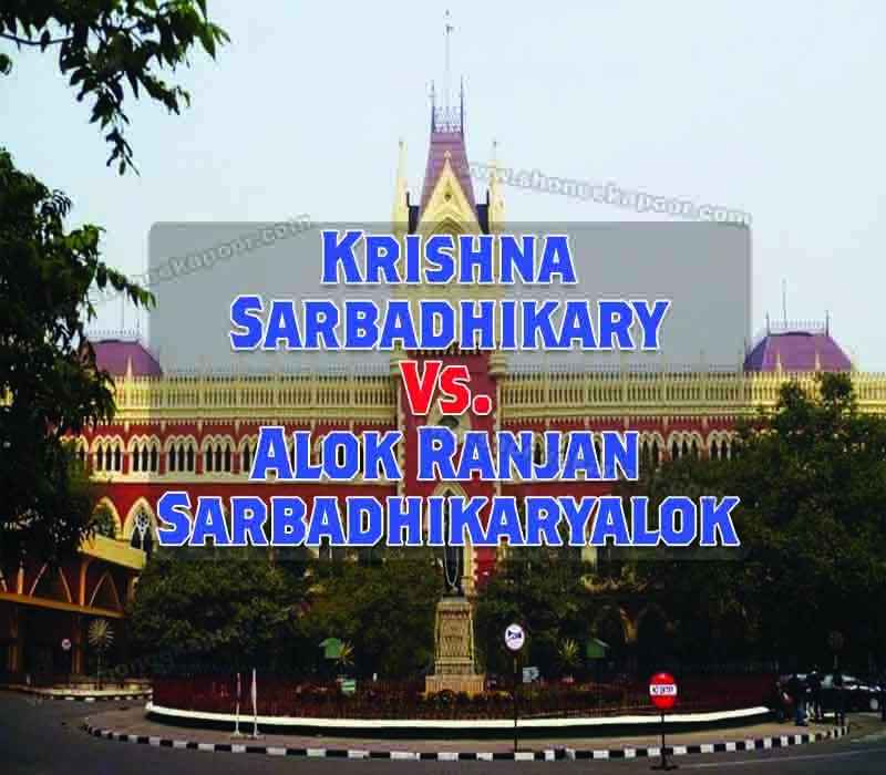Krishna Sarbadhikary Vs. Alok Ranjan Sarbadhikaryalok